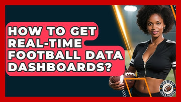 How To Get Real-time Football Data Dashboards? - Gridiron Data Digest