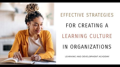 Effective Strategies for Creating a Learning Culture in Organizations #l&d #learninganddevelopment