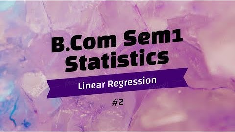 #2 | B.Com Sem1 | Statistics | Linear Regression(Basic Sum)