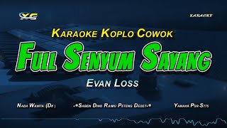 Video thumbnail of "FULL SENYUM SAYANG - KARAOKE KOPLO NADA COWOK (EVAN LOSS) AYO KITA HEALING"