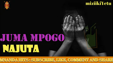 JUMA MPOGO : NAJUTA