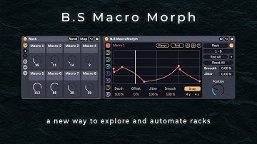 A New Way To Explore Ableton Racks - B.S Macro Morph Walkthrough