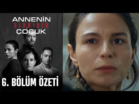 Annenin Sırrıdır Çocuk 6. Bölüm Özet