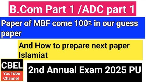 B.Com 1  MBF paper come 200% in our guess 2nd annual 2025 ,How to prepare islamiat.