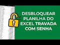 Como destravar e visualizar os dados de uma planilha protegida com senha no excel