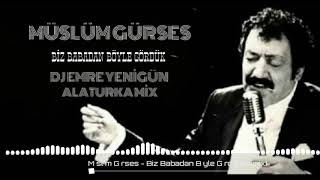 Dj Emre Yenigün Vs.Müslüm Gürses - Biz Babadan Böyle Gördük {Alaturka Mix} Resimi