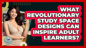What Revolutionary Study Space Designs Can Inspire Adult Learners? - Learn As An Adult