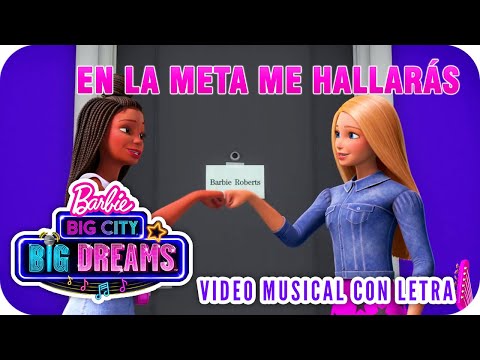 En La Meta Me Hallarás | Video Musical con Letra | Barbie™ Big City, Big Dreams™
