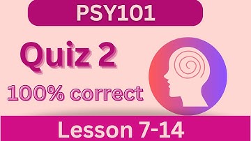 PSY101 Quiz 2_Fall 2023_Lesson 7-14_100% correct_PSY101 quiz 2 solution