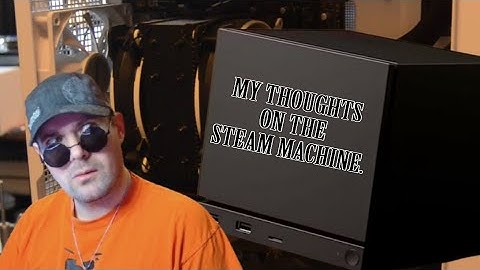 My Steam Machine Thoughts (Cutting Words)