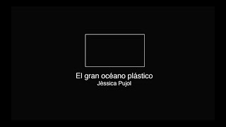 Trasunto # 2 / El gran océano plástico - Jèssica Pujol / LSE