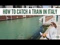 How To Catch A Train In Italy