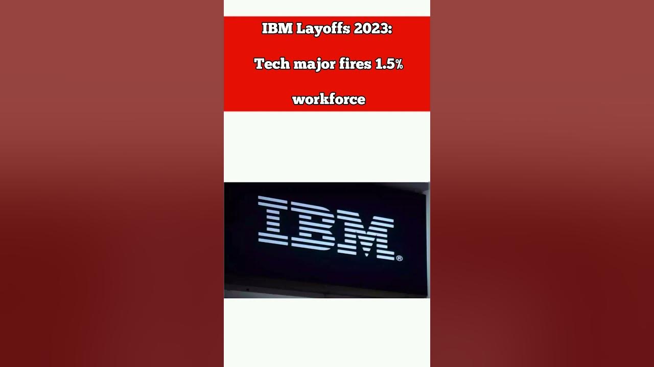 IBM Layoffs 2023 Tech major fires 1.5 workforce dailyvlog YouTube