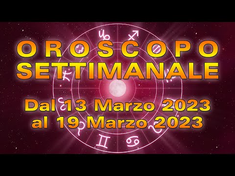 Oroscopo della Settimana dal 13 al 19 Marzo 2023!