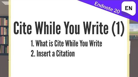 Endnote 20 Video 8.1 - Cite While You Write 1