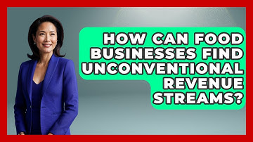 How Can Food Businesses Find Unconventional Revenue Streams? - Food Business Playbook