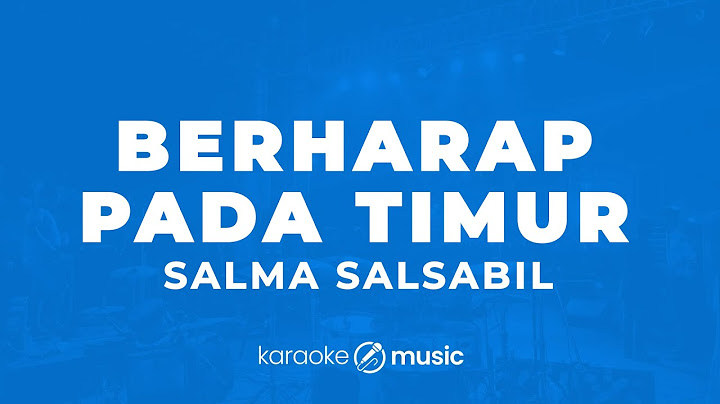 Berharap Pada Timur - Salma Salsabil (KARAOKE VERSION)