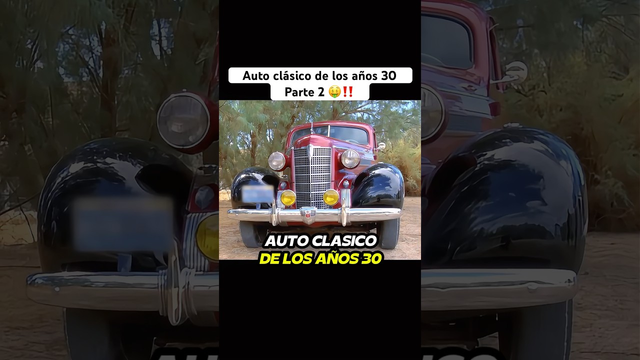 Parte 2 Auto clásico de los 30s 