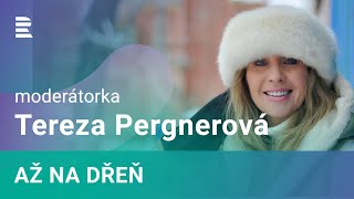 Tereza Pergnerová: Jako moderátorka mám ten dar, že lidé necítí ostych. Nejsem pro ně žádná hvězda