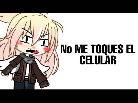 No me toques el celular || meme original(? || by :Luka_UwU - YouTube