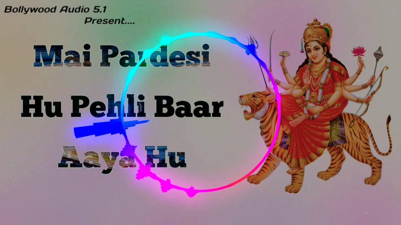 Download Mai Pardesi Hu Pehli Baar Aaya Hu Dj Remix