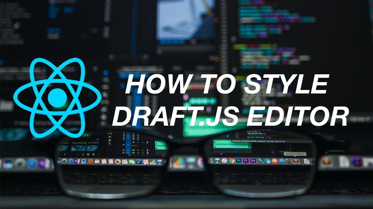HOW TO STYLE DRAFT.JS EDITOR (MULTILINE, SCROLLABLE ETC) YouTube