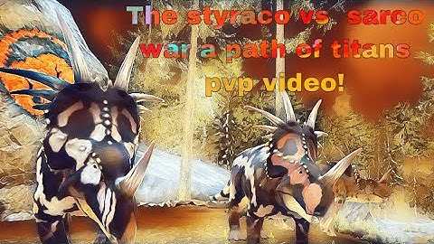 The styraco vs sarco war (path of titans)