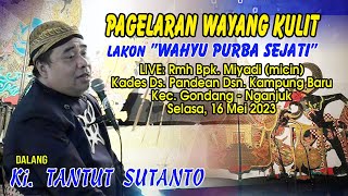 #LIVE Ki TANTUT SUTANTO  //  Lakon &quot;Wahyu Purba Sejati&quot;  //  BT Niken Salindry  // 16 Mei  - 2023
