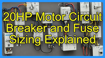 20HP Motor Circuit Breaker and Fuse Sizing Explained
