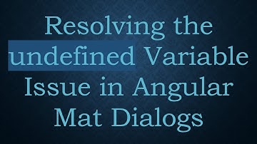 Resolving the undefined Variable Issue in Angular Mat Dialogs