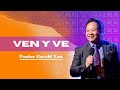 Ven y ve  pastor gerald tan  07 de abril