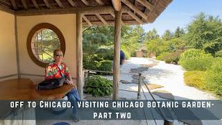 Off to Chicago, Visiting Chicago Botanic Garden- Part Two