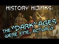 The "Dark" Ages were fine, actually — History Hijinks