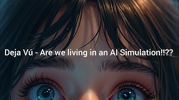 The Fascinating Mystery of Déjà Vu: Explained!! Are we living in an IA Simulation!??