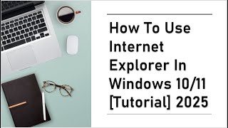 How to Use Internet Explorer in Windows 10/11 [Tutorial] 2025 | CAMBODIA TV CHANNEL