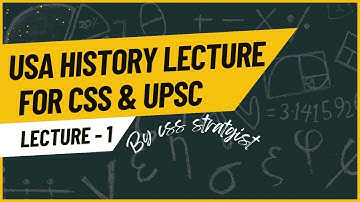 USA History Lecture # 1, For CSS & UPSC with CSS Strategist