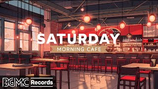 SATURDAY MORNING JAZZ: A Sunny Start to Your Weekend with Jazz & Bossa Nova Cafe Music