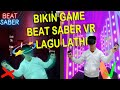 Bikin Game Beat Saber VR Pake Lagu Lathi (Weird Genius) di Unity