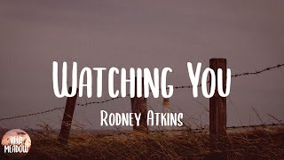 Watching You - Rodney Atkins (Lyrics)