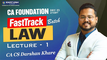 Lecture 01 | CA Foundation Fastrack | For December 2023 Exam | Law | CA Darshan Khare
