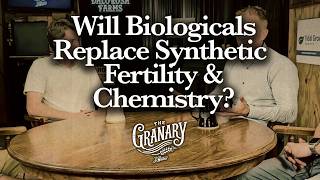 Will Biologicals Replace Synthetic Fertility and Chemistry? | The Granary