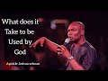 What does it Take to be used by God || Apostle Joshua selman