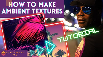 How To Make Synthwave Music Ambient Textures SynthwavePro.com
