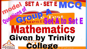 Mathematics Class 12 With Complete Solution Group A (MCQ) Set A - Set E Given byTrinity Intl.College
