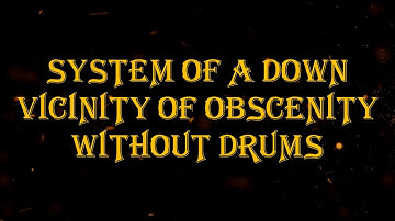 System Of A Down - Vicinity Of Obscenity 111 bpm drumless