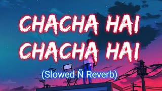 Chacha Hai Chacha Hai - Aman Kalakar (Slowed + Reverb) Resimi