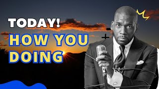 HOW YOU DOING - Dr Jamal H Bryant 2024