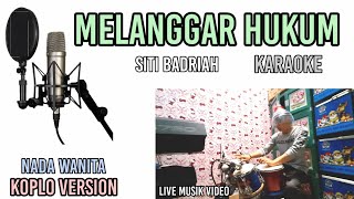 MELANGGAR HUKUM-SITI BADRIAH KARAOKE KOPLO