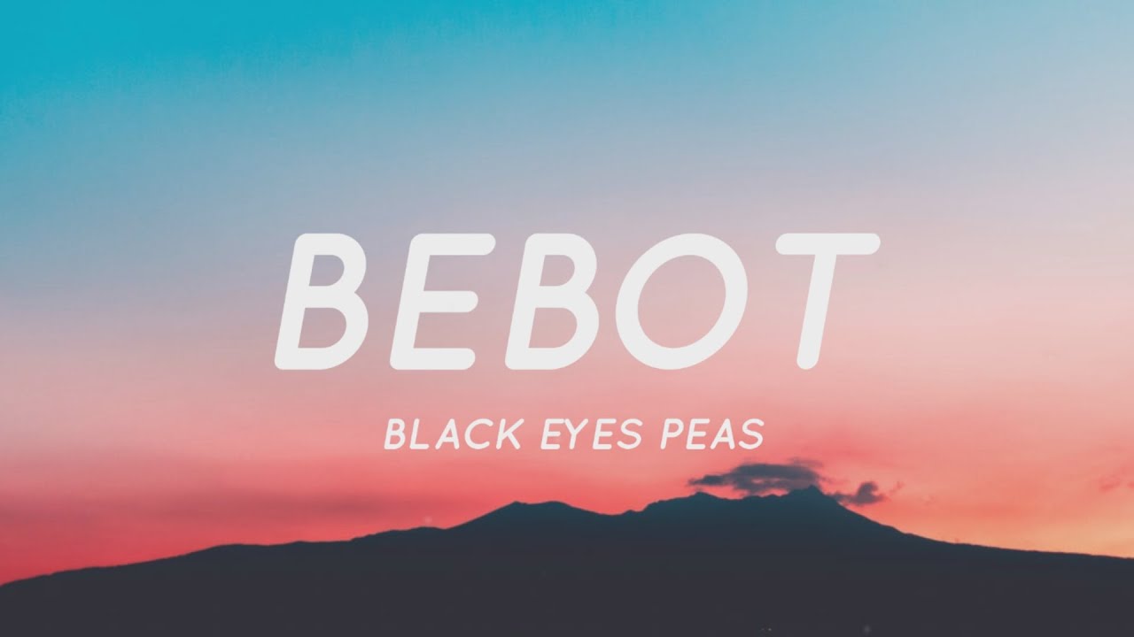 Bebot Black Eyed Peas (Lyrics) "Bebot Bebot Be Bebot Bebot Be Ikaw Ay