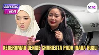 KEGERAMAN DENISE CHARIESTA PADA INARA RUSLI